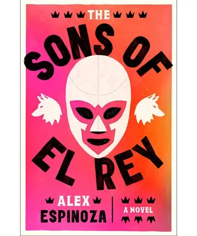 cover of the book, The Sons of El Rey, featuring a luchadore mask